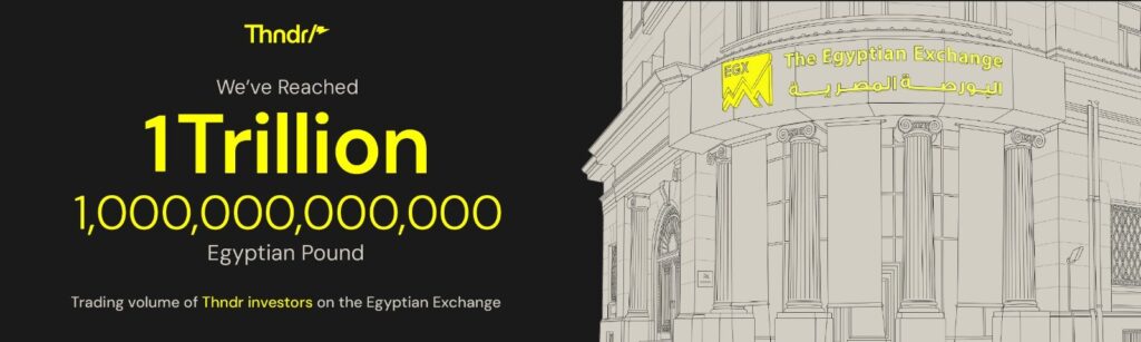 Thndr: We've reached 1 trillion — 1,000,000,000,000 Egyptian pounds. Trading volume of Thndr investors on the Egyptian Exchange.