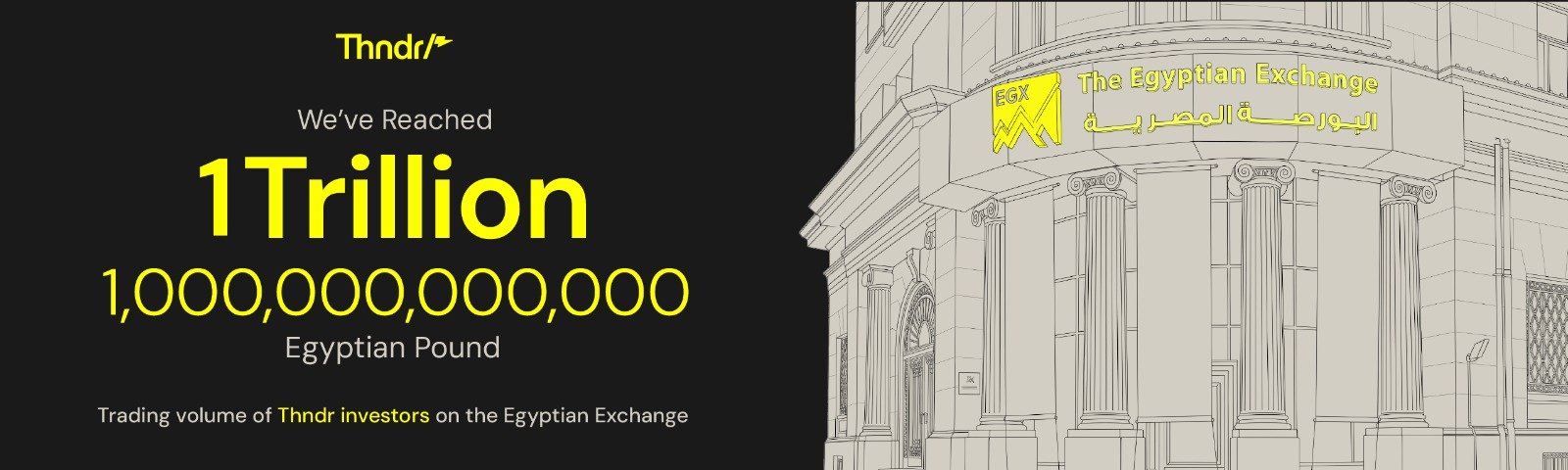 Thndr: We've reached 1 trillion — 1,000,000,000,000 Egyptian pounds. Trading volume of Thndr investors on the Egyptian Exchange.